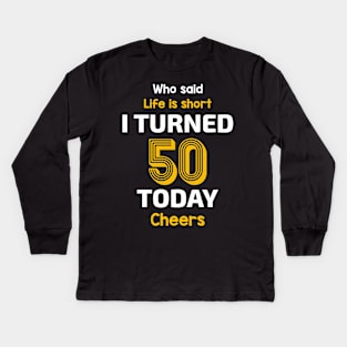 I turned 50 Today Kids Long Sleeve T-Shirt